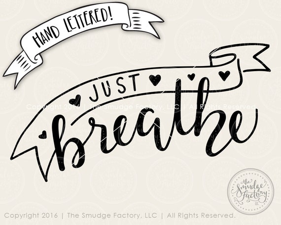 Download Free Just Breathe Svg Cut File Hand Lettered Silhouette Svg Etsy SVG Cut Files