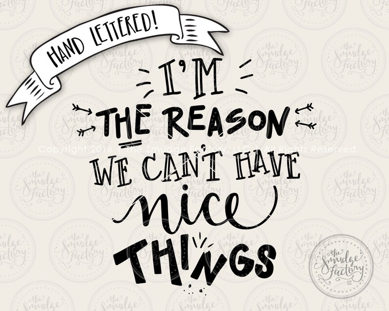 May include: Black and white hand-lettered text art print with the text "I'm the reason we can't have nice things".