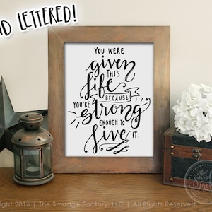 Fichier imprimable inspirant, on vous a donné cette vie parce que vous êtes assez fort pour la vivre DIY Home Decor, Wall Art, Inspiring Print