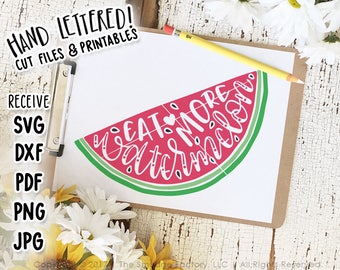 Watermelon SVG Cut File, Eat More Watermelon, Hand Lettered (Printable)