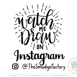 May include: Black and white graphic design with the text "Watch Me Draw On Instagram @TheSmudgeFactory".