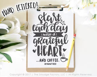 Mom SVG, Start Each Day With A Grateful Heart, Coffee Cut File, Mama Needs Coffee, Tired Mama SVG, Silhouette SVG, Cricut, Mom Shirt