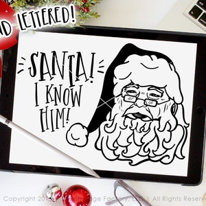 Santa SVG Cut File, Christmas Vector, Hand Lettered Clipart, Silhouette SVG, Cricut Cut File, Christmas DXF, I Know Him, Holiday Overlay