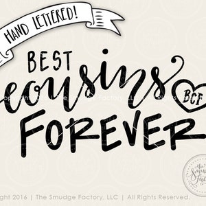 May include: Black and white hand-lettered design that says "Best Cousins Forever" with a heart that says "BCF" in it. The design is on a white background.