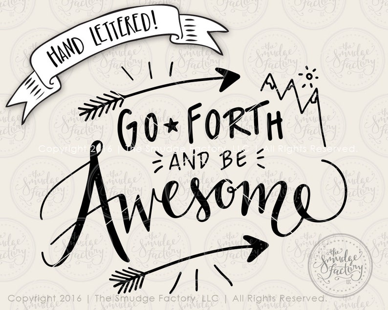 May include: Black and white hand-lettered inspirational quote with arrows and mountains. The quote reads "Go Forth and Be Awesome!"