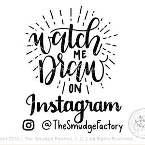 Peut inclure: Conception graphique en noir et blanc avec le texte "Watch me draw on Instagram @TheSmudgeFactory".