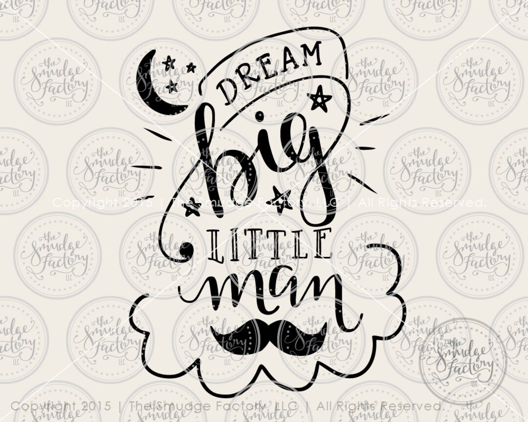 Dream Big Little Man Mustache SVG Cut File • Silhouette Quote Cutting ...