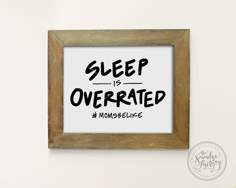 Sleep Is Overrated Printable File Moms Be Like Hand Lettered Etsy