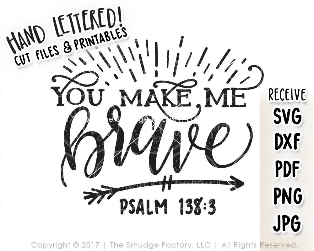 Brave SVG You Make Me Brave Psalm 138:3 Hand Lettered | Etsy