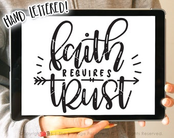 Faith Requires Trust SVG Cut File, Faith Bible Verse SVG, Hand Lettered Cut File, Silhouette Cameo, Cricut Explore, Christian Printable