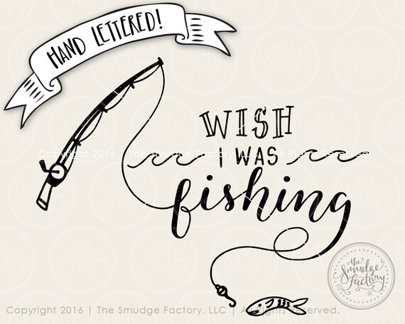 Download Fishing Svg Cut File Wish I Was Fishing Svg Fishing Rod Cut Etsy