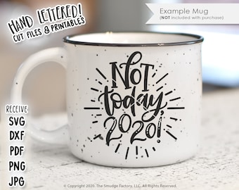 Not Today 2020 SVG, New Year Cut File (Digital Download)