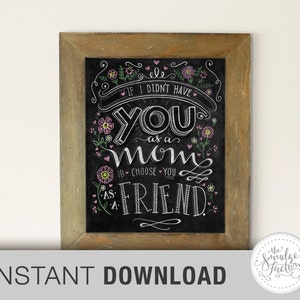 Mother&#39;s Day 11x14 Printable, DIY Print for Mom, If I Didn&#39;t Have You As A Mom, I&#39;d Choose You As A Friend, Favorite Mom, Spring Flowers