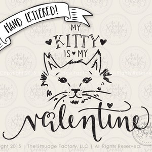 May include: Black and white hand-lettered illustration of a cat with the text "My Kitty is my Valentine".