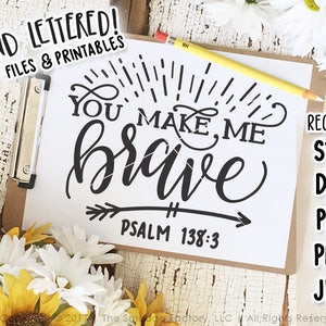 Brave SVG, You Make Me Brave, Psalm 138:3, Hand Lettered, Silhouette ...