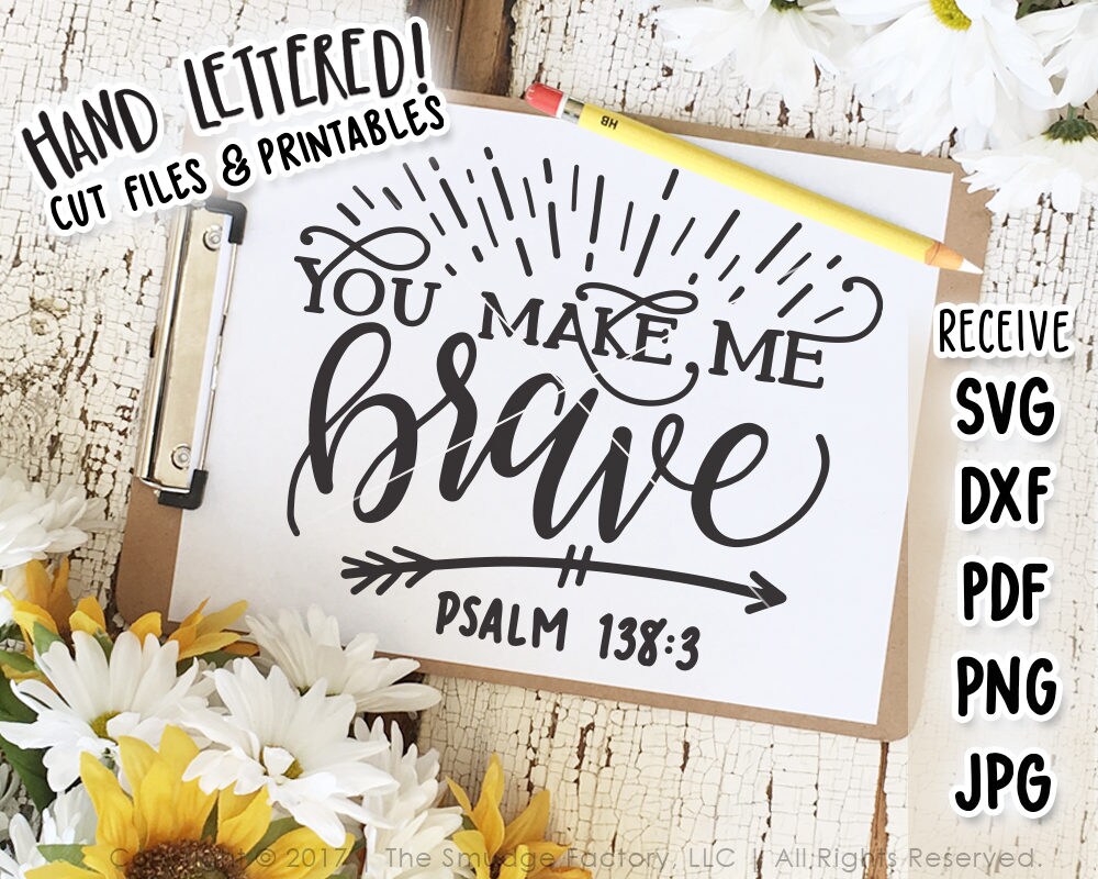 Brave SVG You Make Me Brave Psalm 138:3 Hand Lettered | Etsy