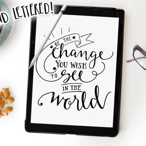 Bądź zmianą, którą chcesz zobaczyć na świecie SVG Cut File, SVG Cutting File, Hand Lettering, Silhouette Download, Cricut, Vinyl Stencil