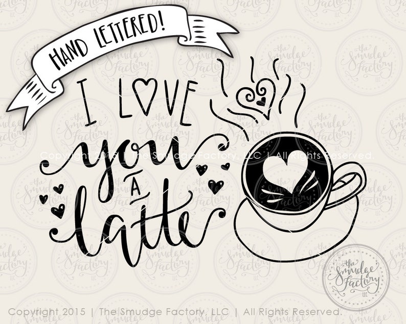 Valentine SVG Cut File I Love You A Latte Coffee Hand | Etsy