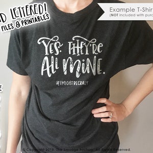 They&#39;re All Mine SVG File, Mom & Baby Cutting File, Hand Lettered, Silhouette, Cricut, Calligraphy, Mommy T-shirt, Child, Crazy Mom SVG