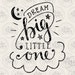 Dream Big Little One 8 X 10 Nursery Art Printable Dream Big Hand ...