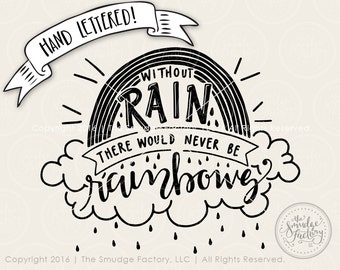 Rainbow SVG Cut File, Without Rain, There Would Never Be Rainbows, Hand Drawn SVG, Silhouette SVG, Cricut Download Calligraphy Rainbow Quote