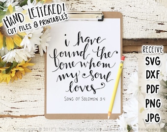 I Have Found The One Whom My Soul Loves SVG, Bible Verse, Song Of Solomon 3:4, Hand Lettered SVG, Silhouette Cameo, Cricut Cut File