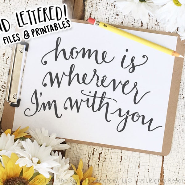 Home SVG Cut File, Home is Wherever I'm With You, Hand Lettered, Silhouette, Cricut, Calligraphy File, Instant Download, DIY Home Decor