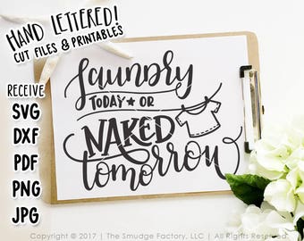 Laundry SVG Cut File, Laundry Printable, Laundry Today Or Naked Tomorrow, Hand Lettered, Silhouette Cameo, Cricut Explore, Laundry Room