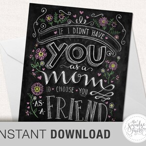 Mother&#39;s Day Printable Card, DIY Card for Mom, If I Didn&#39;t Have You As A Mom, I&#39;d Choose You As A Friend, Favorite Mom, Spring Flowers