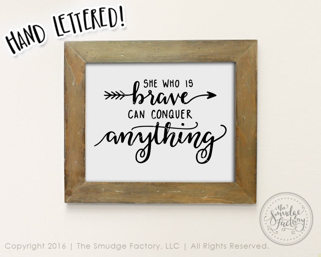 Girl Power Printable File, She Who is Brave Can Conquer Anything DIY ...