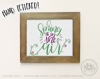 Spring Is In The Air Print, Hand Lettered Flower Art (Digital Download)