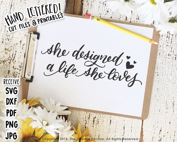 She Designed A Life She Loves Svg Cut File Hand Lettered Etsy