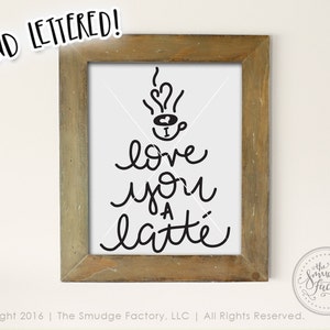 Valentine Printable, I Love You A Latte, Coffee Print, Hand Lettered Wall Art, Coffee Station Sign, Coffee Printable, Coffee Lover Print