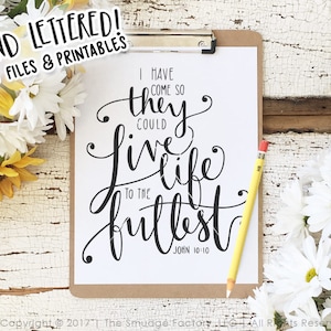 May include: A printable quote with black calligraphy on a white background. The quote reads "I have come so they could live life to the fullest, John 10:10".