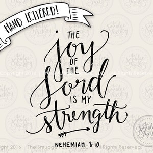 May include: Black and white hand-lettered quote, "The joy of the Lord is my strength." with an arrow pointing to the right and the scripture reference "Nehemiah 8:10" below.