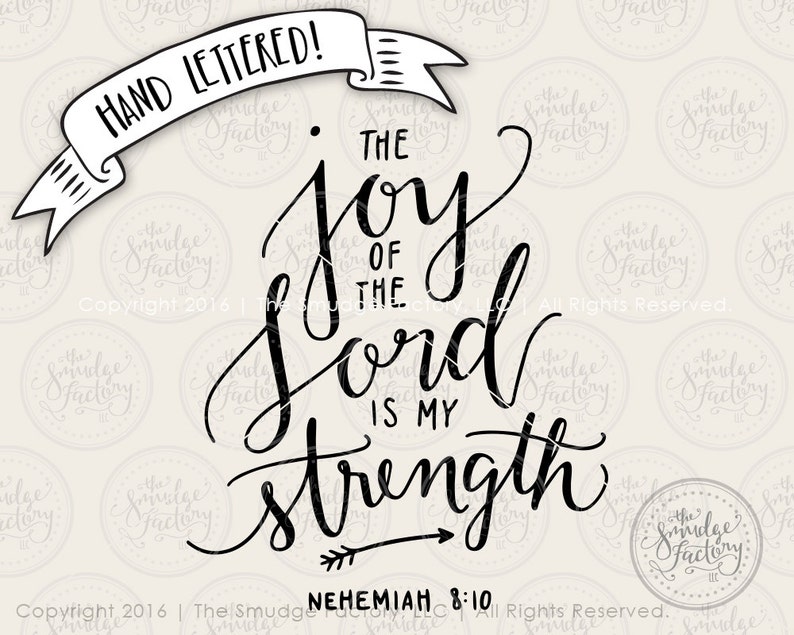 May include: Black and white hand-lettered quote, "The joy of the Lord is my strength." with an arrow pointing to the right and the scripture reference "Nehemiah 8:10" below.