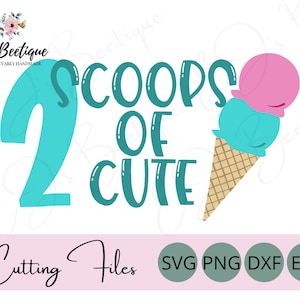 May include: A digital design file for a two scoops of cute ice cream cone design. The design features the text "2 Scoops of Cute" in teal blue with a teal blue ice cream cone with pink and blue ice cream scoops.
