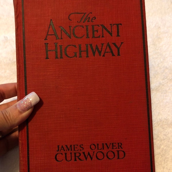 The Ancient Highway James Oliver Curwood