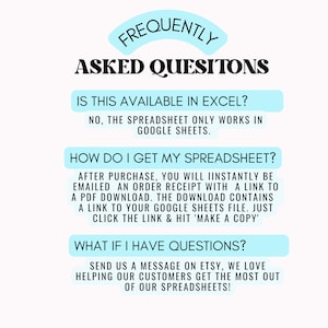 May include: A light blue and white graphic with the text "Frequently Asked Questions" in black. The graphic includes three sections with questions and answers about Google Sheets spreadsheets. The first question is "Is this available in Excel?" The answer is "No, the spreadsheet only works in Google Sheets."