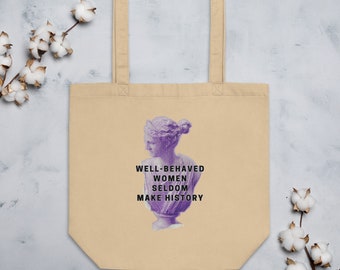 Well-behaved women seldom make history tote bag