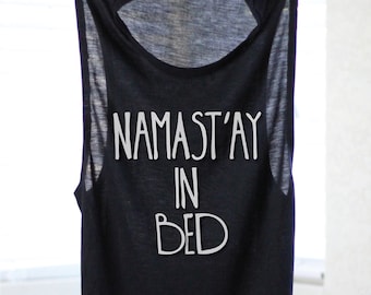 Namast'ay In Bed Tank - Yoga Tank - Flowy Muscle Tank - Funny Yoga - Namaste Tank - Namaste In Bed - Savasana Tank - Yoga - Savasana