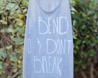 I Bend So I don't Break - Women's Yoga - Women's Tank -Yoga Top - Yoga Clothes - Meditation Tanks - Women's Yoga Clothes-Yoga Gift