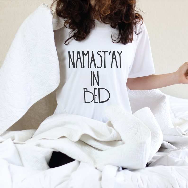 Namast'ay In Bed Graphic Tee Namast'ay Shirt Namast'ay In Bed Shirt Funny Yoga Funny Yoga Shirt Yoga Yoga Clothes namastay1 image 1