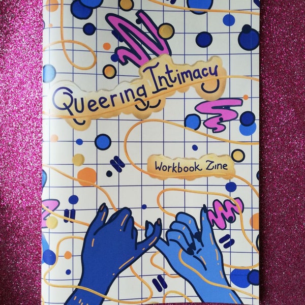 Queering Intimacy workbook zine // queer / anarchie relationnelle / polyamour / atelier / non-monogamie / féminisme / anarchisme [HARD COPY]