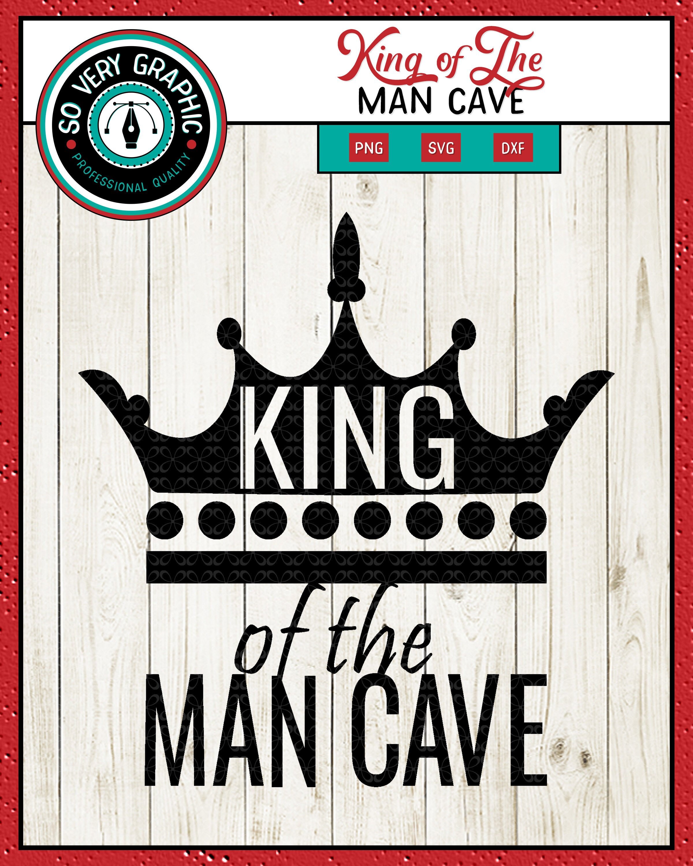 Download King of the Man Cave SVG Cut File PNG Printable Gift for ...