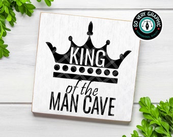 King of the Man Cave | SVG Cut File for Cricut Silhouette Scan N Cut