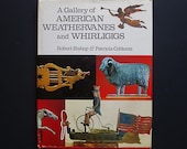 A gallery of American Weathervanes and whiligigs by Robert Bishop Patricia Coblentz H B book free USA shipping