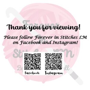May include: A white background with a pink yarn ball and crochet hook design. The text reads "Thank you for viewing!" and "Please follow Forever in Stitches LM on Facebook and Instagram!" with QR codes for each platform.