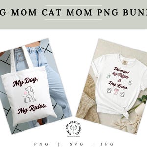 Può includere: Un'immagine mostra una borsa tote bianca con la scritta "My Dog. My Rules." e una maglietta bianca con la scritta "Powered by Coffee & Dog Kisses". L'immagine è etichettata "DOG MOM CAT MOM PNG BUNDLE".