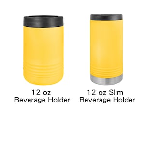 May include: Two yellow stainless steel beverage holders. The one on the left is a 12 oz beverage holder. The one on the right is a 12 oz slim beverage holder.